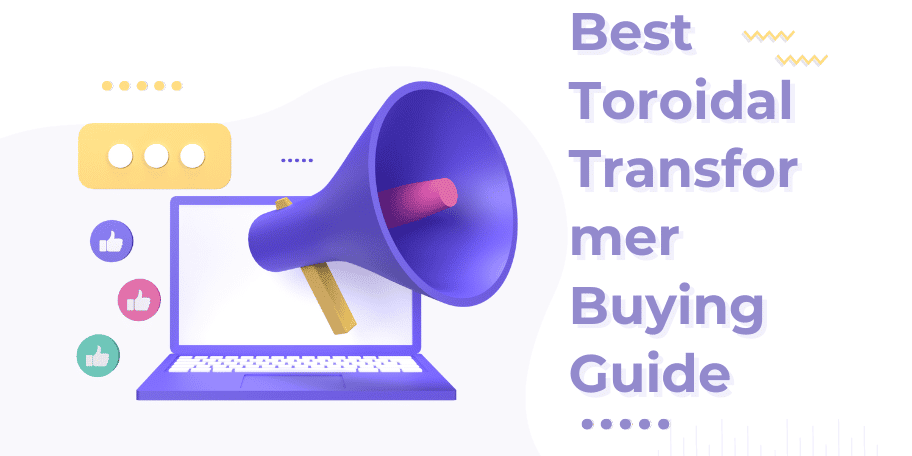 Best Toroidal Transformer Buying Guide