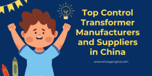 Top Control Transformer Manufacturers and Suppliers in China
