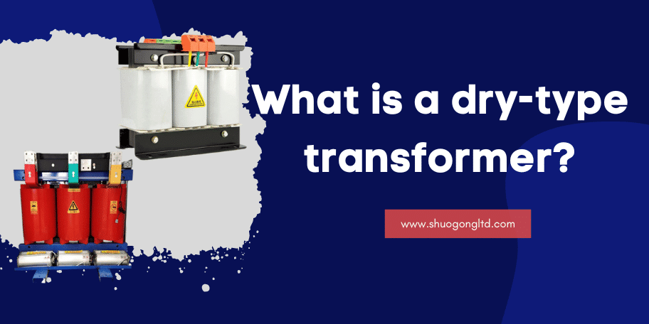 What is a dry type transformer